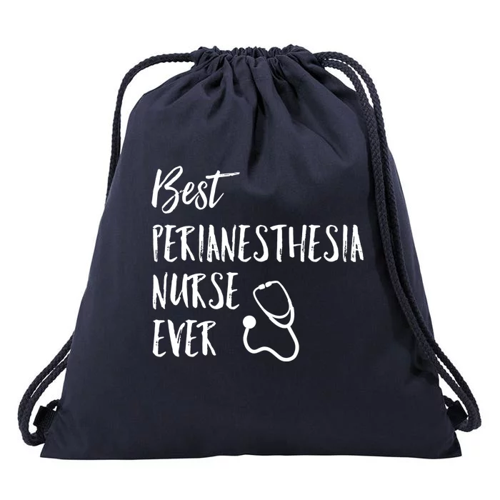 Best Perianesthesia Nurse Ever National Nurses Week Gift Drawstring Bag