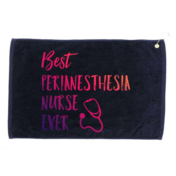 Best Perianesthesia Nurse Ever National Nurses Week Cute Gift Grommeted Golf Towel