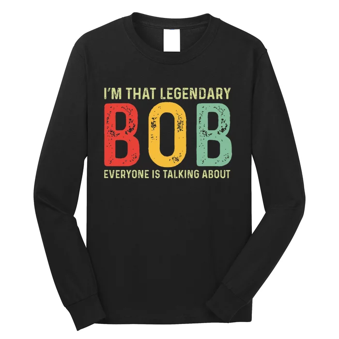 Bob Personal Name First Name Funny Bob Saying Bob Meme Long Sleeve Shirt