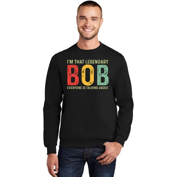 Bob Personal Name First Name Funny Bob Saying Bob Meme Tall Sweatshirt