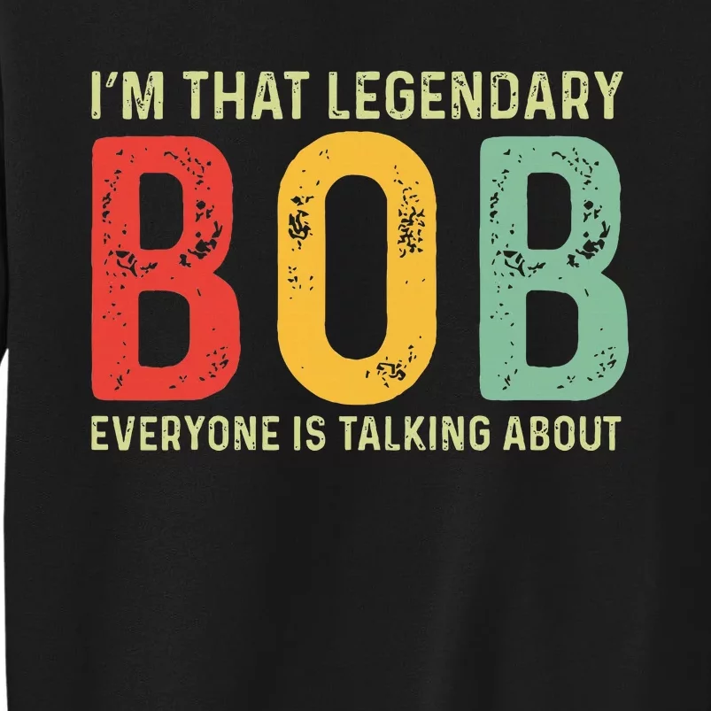 Bob Personal Name First Name Funny Bob Saying Bob Meme Tall Sweatshirt