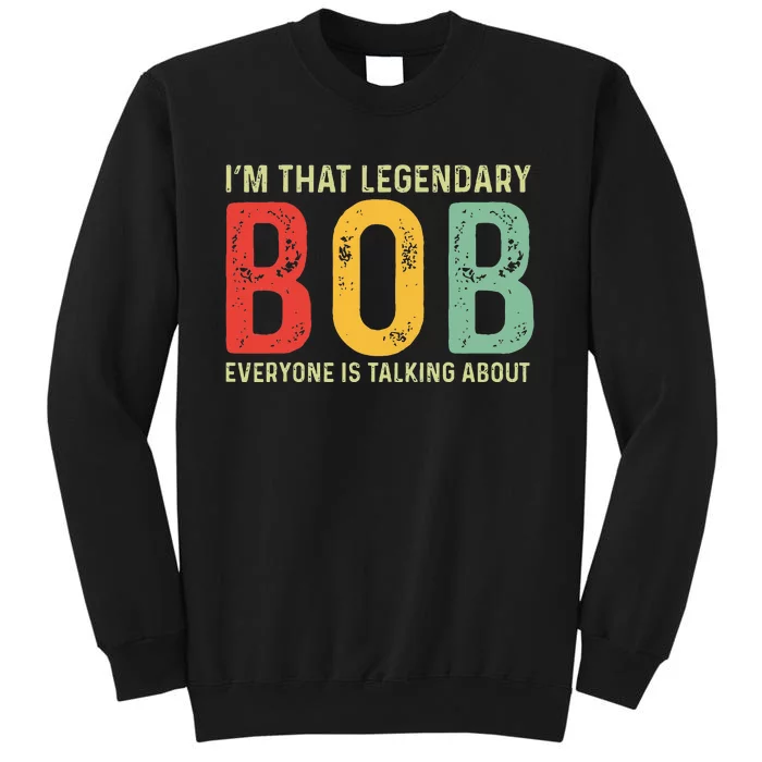 Bob Personal Name First Name Funny Bob Saying Bob Meme Tall Sweatshirt