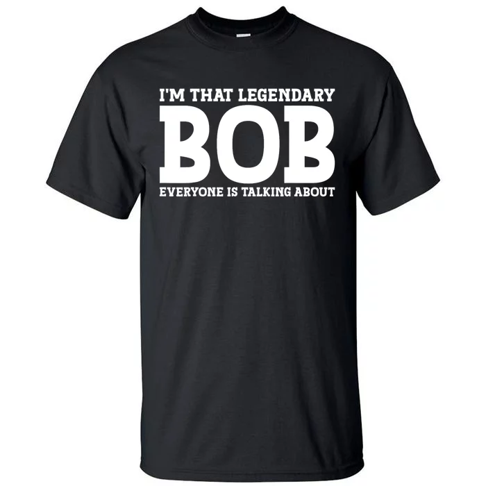 Bob Personal Name First Name Funny Bob Tall T-Shirt