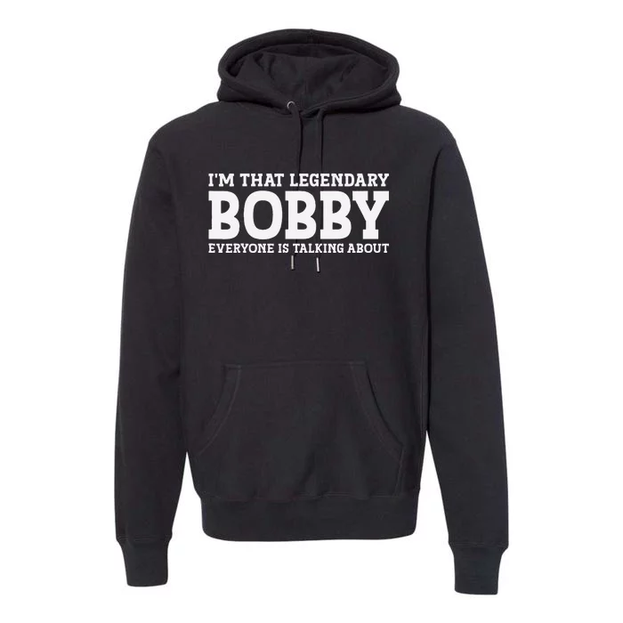 Bobby Personal Name First Name Funny Bobby Premium Hoodie