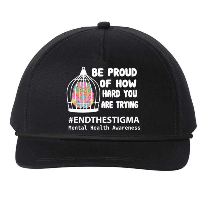 Be Proud Of How Hard You Are Trying Tal Health Awareness Gift Snapback Five-Panel Rope Hat