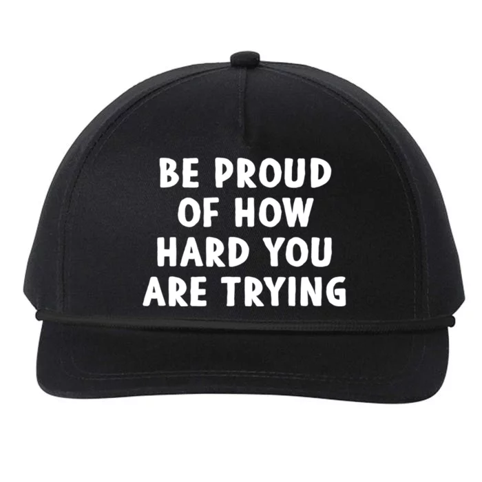 Be Proud Of How Hard You Are Trying Tal Health Support Gift Snapback Five-Panel Rope Hat