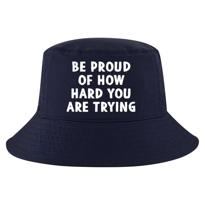 Be Proud Of How Hard You Are Trying Tal Health Support Gift Cool Comfort Performance Bucket Hat