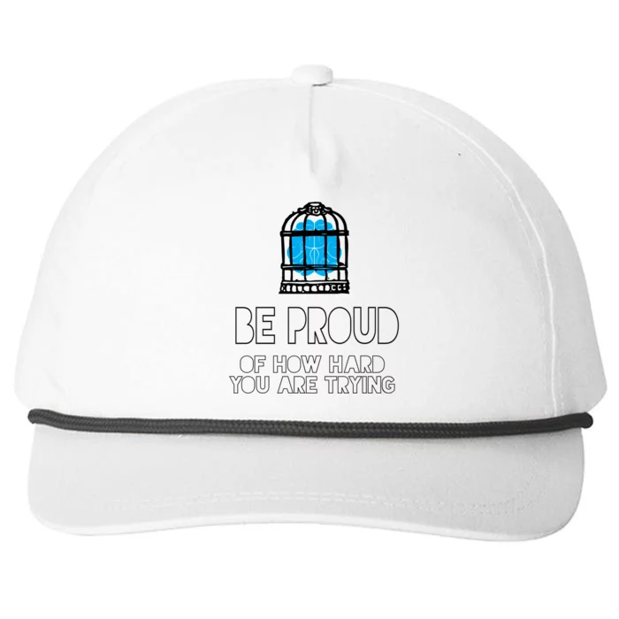 Be Proud Of How Hard You Are Trying Tal Health Matters Meaningful Gift Snapback Five-Panel Rope Hat