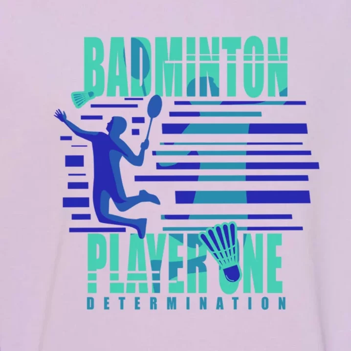 Badminton Player One Funny Gift Garment-Dyed Sweatshirt