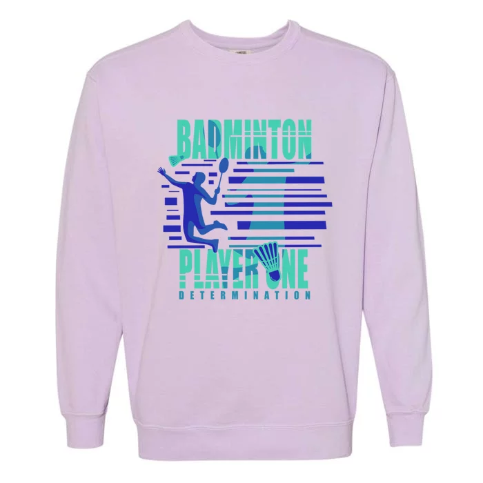 Badminton Player One Funny Gift Garment-Dyed Sweatshirt