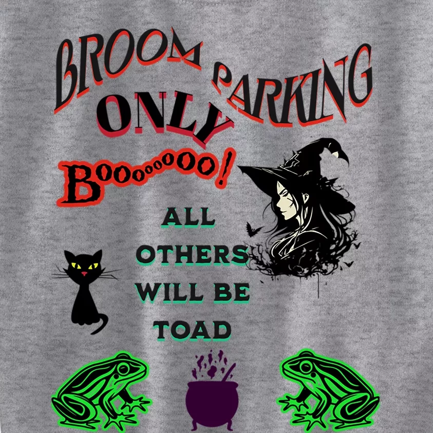 Broom Parking Only All Others Will Be Toad Gift Kids Sweatshirt