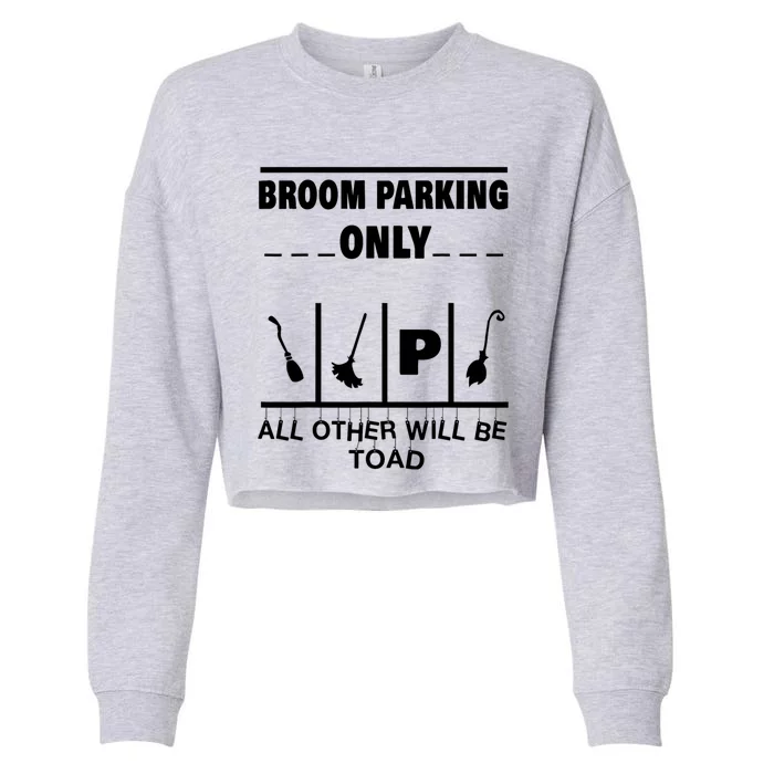 Broom Parking Only Halloween Witches Broomsticks Costume Meaningful Gift Cropped Pullover Crew