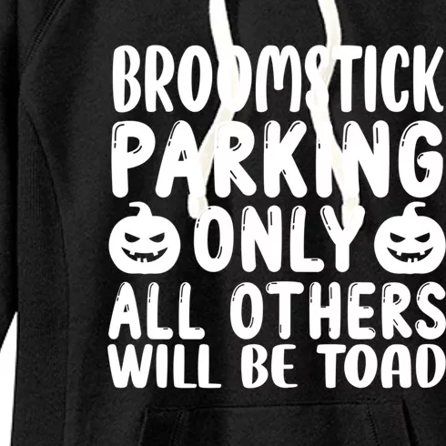 Broomstick Parking Only All Other Will Be Toad Gift Women's Fleece Hoodie