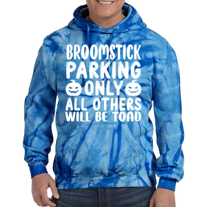 Broomstick Parking Only All Other Will Be Toad Gift Tie Dye Hoodie