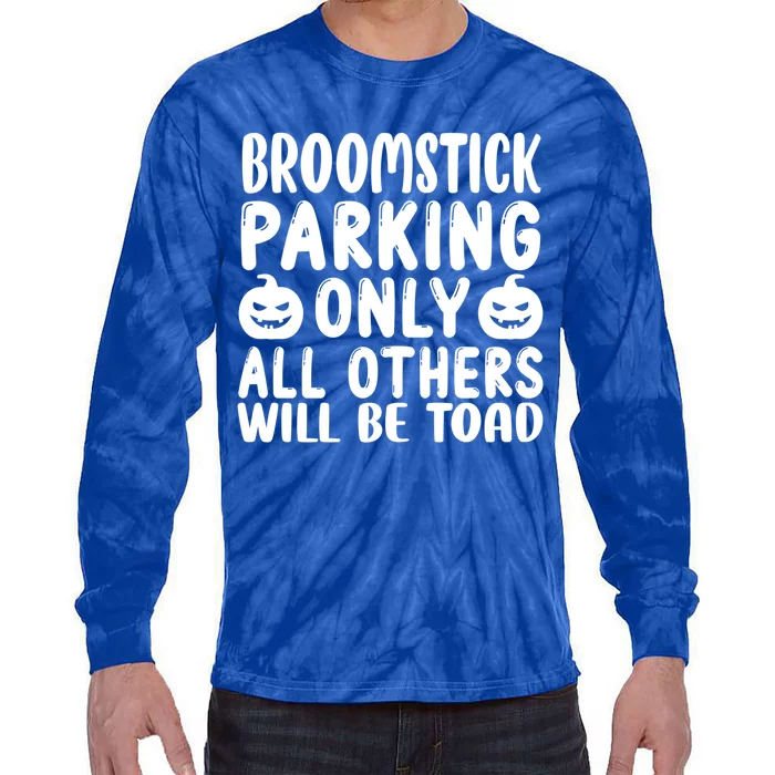 Broomstick Parking Only All Other Will Be Toad Gift Tie-Dye Long Sleeve Shirt