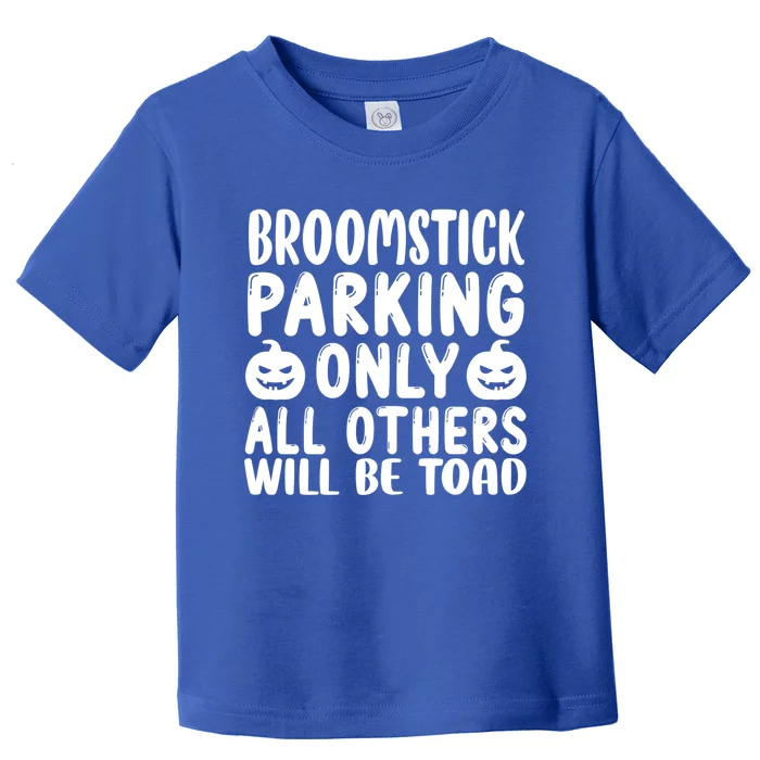 Broomstick Parking Only All Other Will Be Toad Gift Toddler T-Shirt