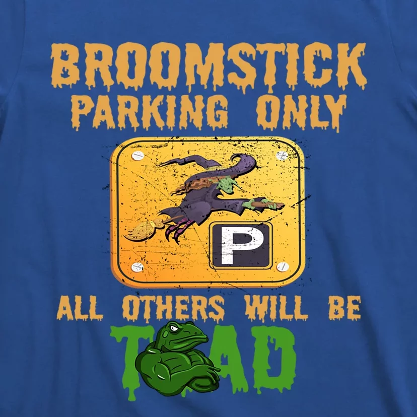 Broomstick Parking Only All Others Will Be Toad Fancy Dress Gift T-Shirt