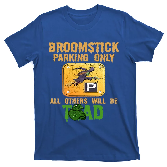 Broomstick Parking Only All Others Will Be Toad Fancy Dress Gift T-Shirt