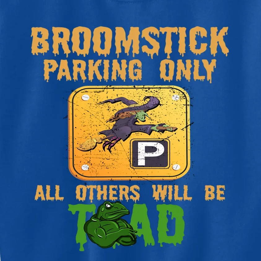 Broomstick Parking Only All Others Will Be Toad Fancy Dress Gift Kids Sweatshirt