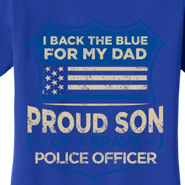 Blue Police Officer I Back The Blue For My Dad Proud Son Gift Women's T-Shirt