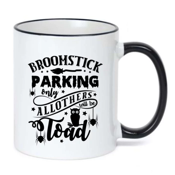 Broomstick Parking Only All Others Will Be Toad Halloween Great Gift Black Color Changing Mug