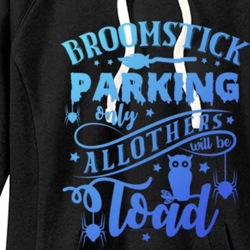 Broomstick Parking Only All Others Will Be Toad Halloween Gift Women's Fleece Hoodie