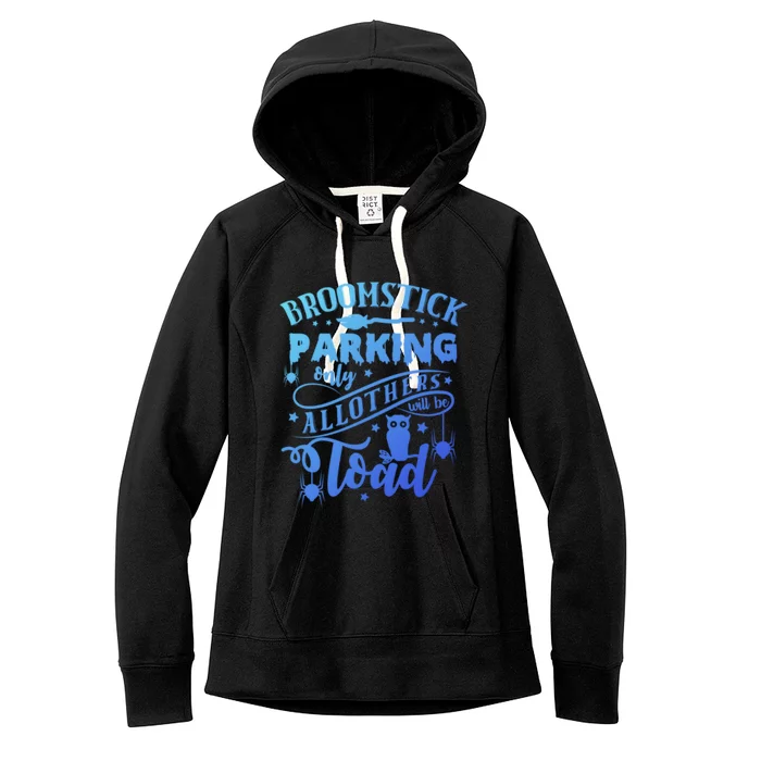 Broomstick Parking Only All Others Will Be Toad Halloween Gift Women's Fleece Hoodie