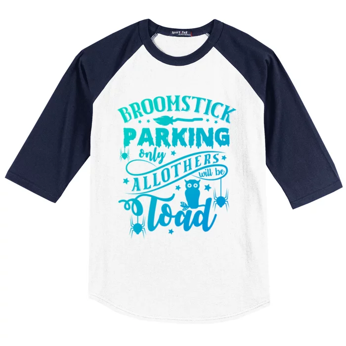 Broomstick Parking Only All Others Will Be Toad Halloween Gift Baseball Sleeve Shirt