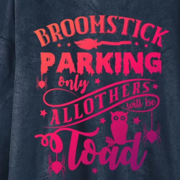 Broomstick Parking Only All Others Will Be Toad Halloween Gift Hooded Wearable Blanket