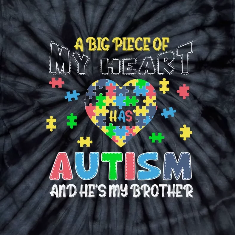 Big Piece Of My Heart Has Autism Brother Autism Awareness Month Family Matching Tie-Dye T-Shirt