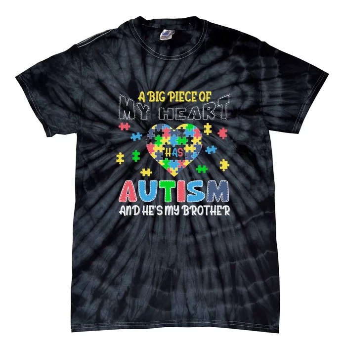 Big Piece Of My Heart Has Autism Brother Autism Awareness Month Family Matching Tie-Dye T-Shirt