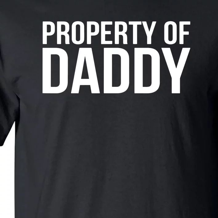 BDSM Property Of Daddy Roleplay Dominant Role Kink Wear Tall T-Shirt