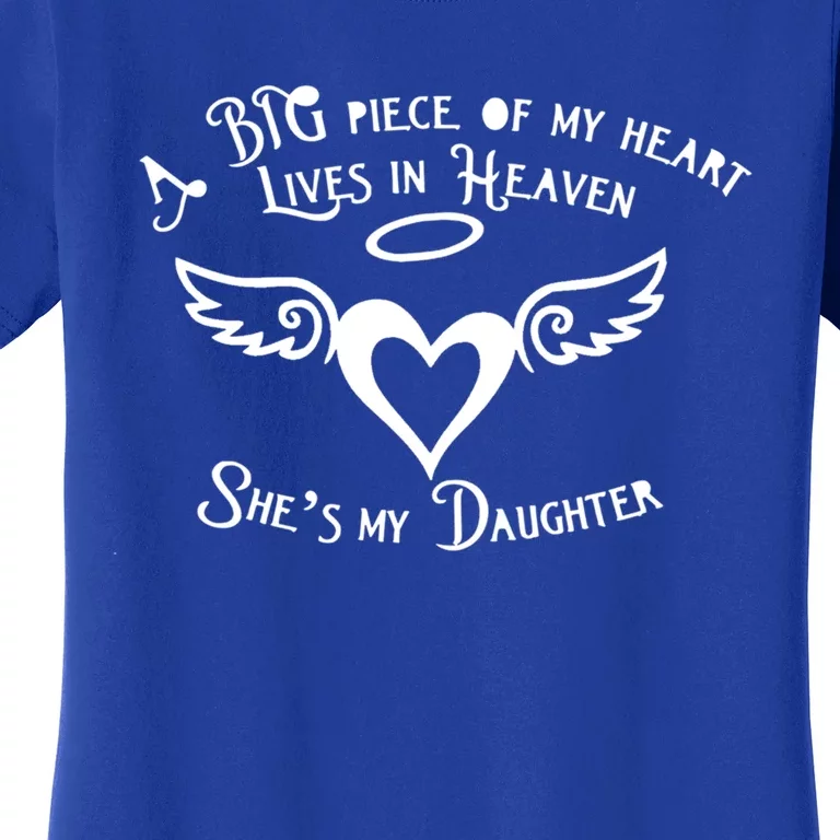 Big Piece Of My Heart Lives In Heaven And She's My Daughter Meaningful Gift Women's T-Shirt