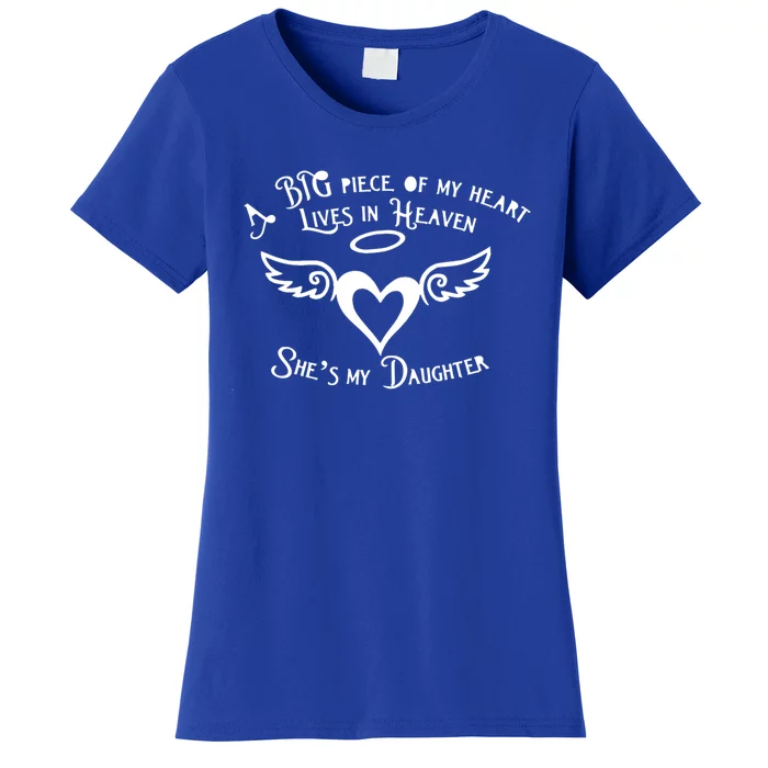 Big Piece Of My Heart Lives In Heaven And She's My Daughter Meaningful Gift Women's T-Shirt