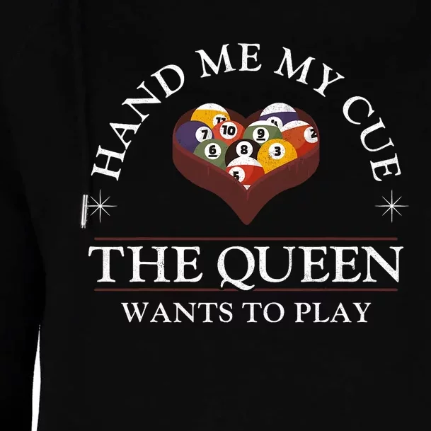 Billiards Pool Player Ball Girl Hand Me My Cue The Queen Womens Funnel Neck Pullover Hood