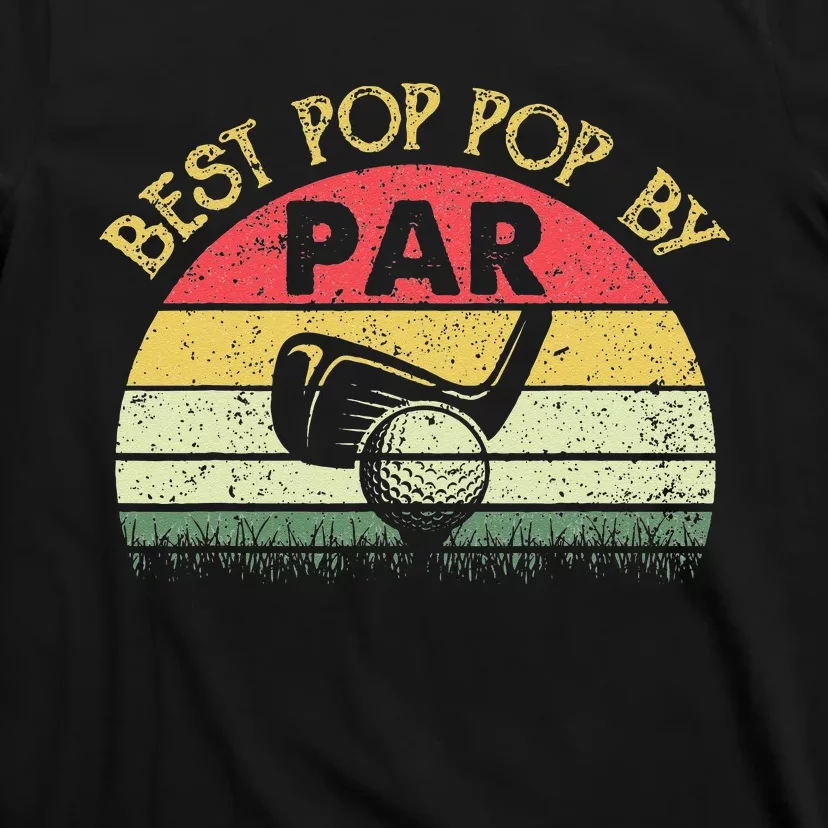 Best Pop Pop By Par Fathers Day Golf Golfing Gift T-Shirt