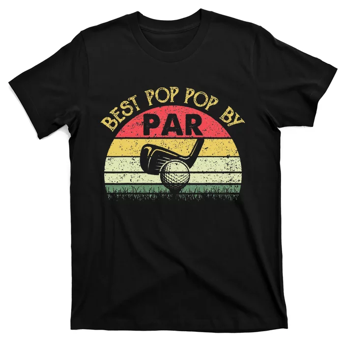 Best Pop Pop By Par Fathers Day Golf Golfing Gift T-Shirt