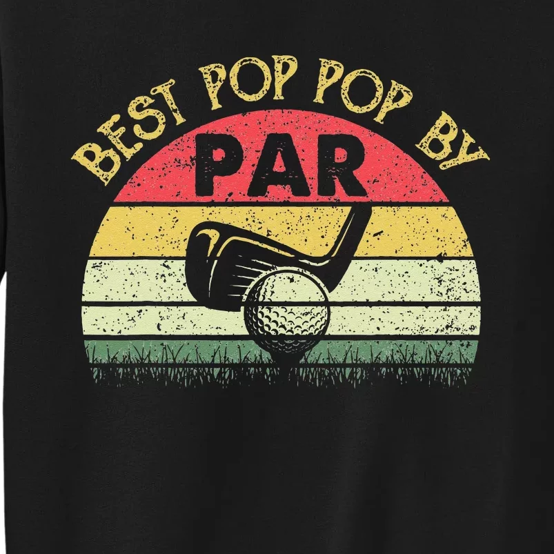 Best Pop Pop By Par Fathers Day Golf Golfing Gift Tall Sweatshirt