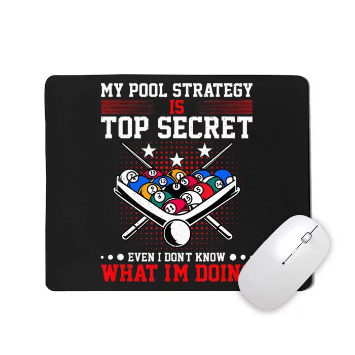 Billiard Pool Player My Strategy Is Top Secret Mousepad