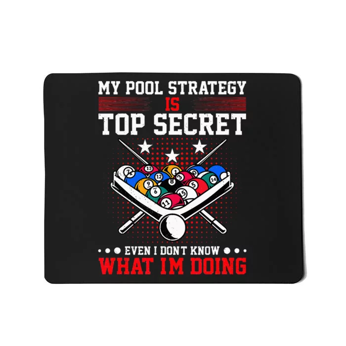 Billiard Pool Player My Strategy Is Top Secret Mousepad