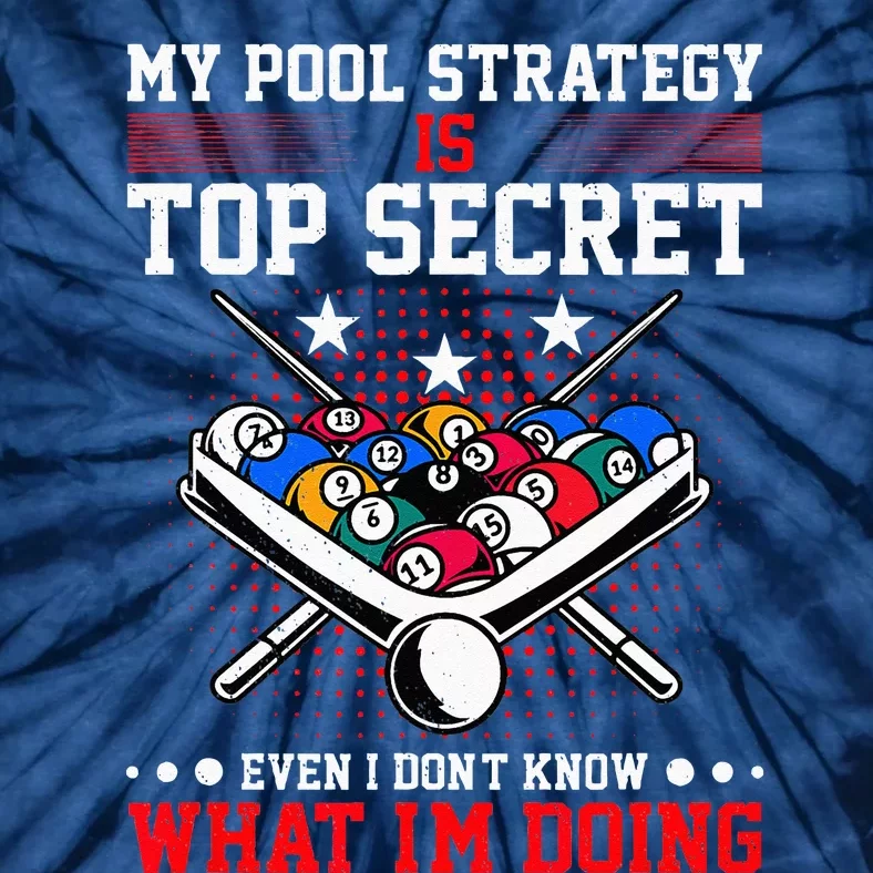 Billiard Pool Player My Strategy Is Top Secret Tie-Dye T-Shirt