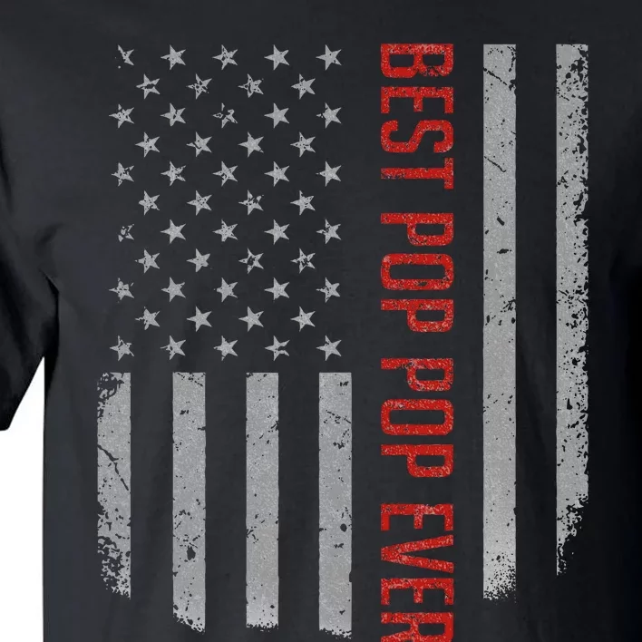 Best Pop Pop Ever American Flag Gifts For FatherS Day Tall T-Shirt