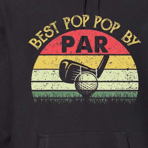 Best Pop Pop By Par Fathers Day Golf Golfing Gift Premium Hoodie