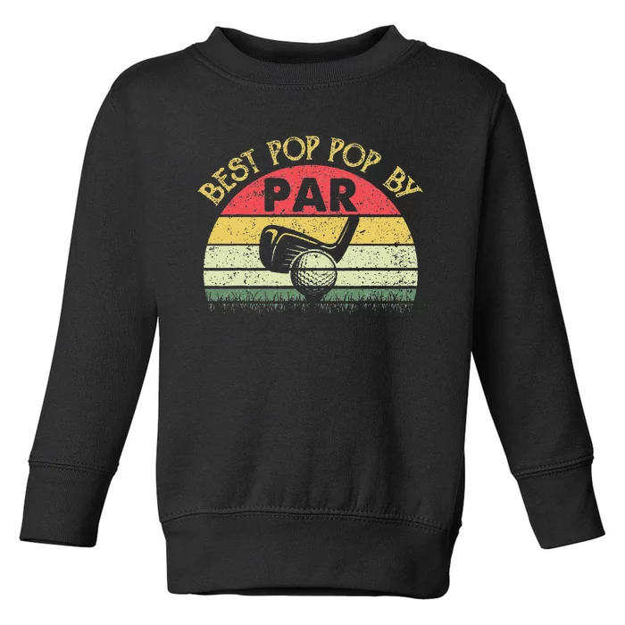 Best Pop Pop By Par Fathers Day Golf Golfing Gift Toddler Sweatshirt