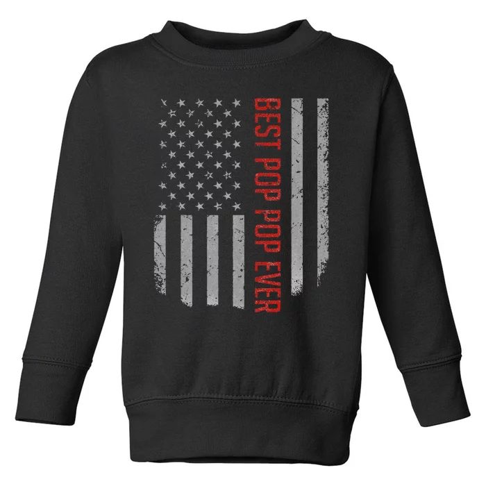 Best Pop Pop Ever American Flag Gifts For Fathers Day Toddler Sweatshirt