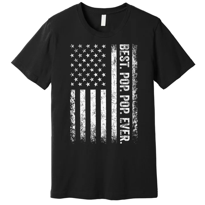 Best Pop pop Ever Vintage American Flag Fathers Day Gift Dad Premium T-Shirt