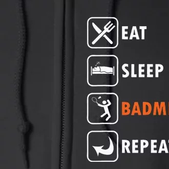 Badminton Player Racket Shuttlecock Athlet Eat Sleep Repeat Full Zip Hoodie