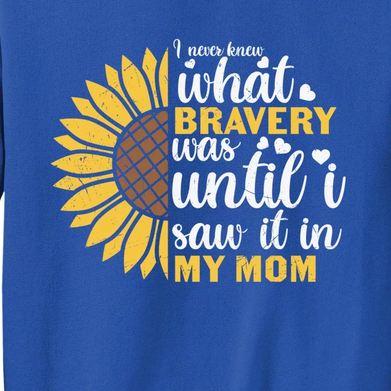 Bravery Proud Son Daughter Family Mother's Day Sunflower Mom Great Gift Sweatshirt