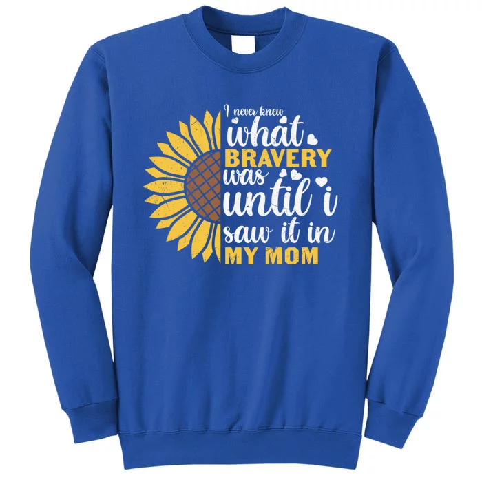 Bravery Proud Son Daughter Family Mother's Day Sunflower Mom Great Gift Sweatshirt