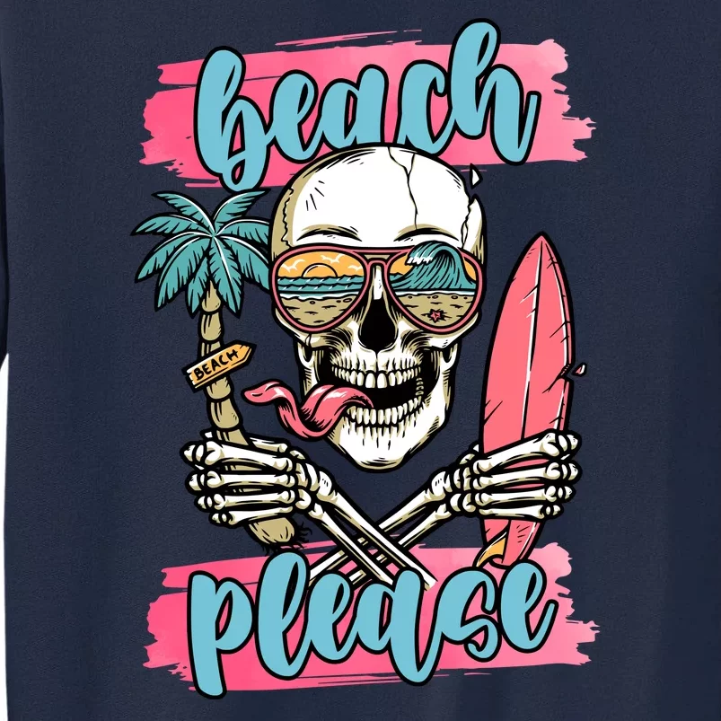 Beach Please Skeleton Vacation Funny Tall Sweatshirt